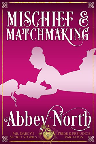 Mischief & Matchmaking by Abbey North